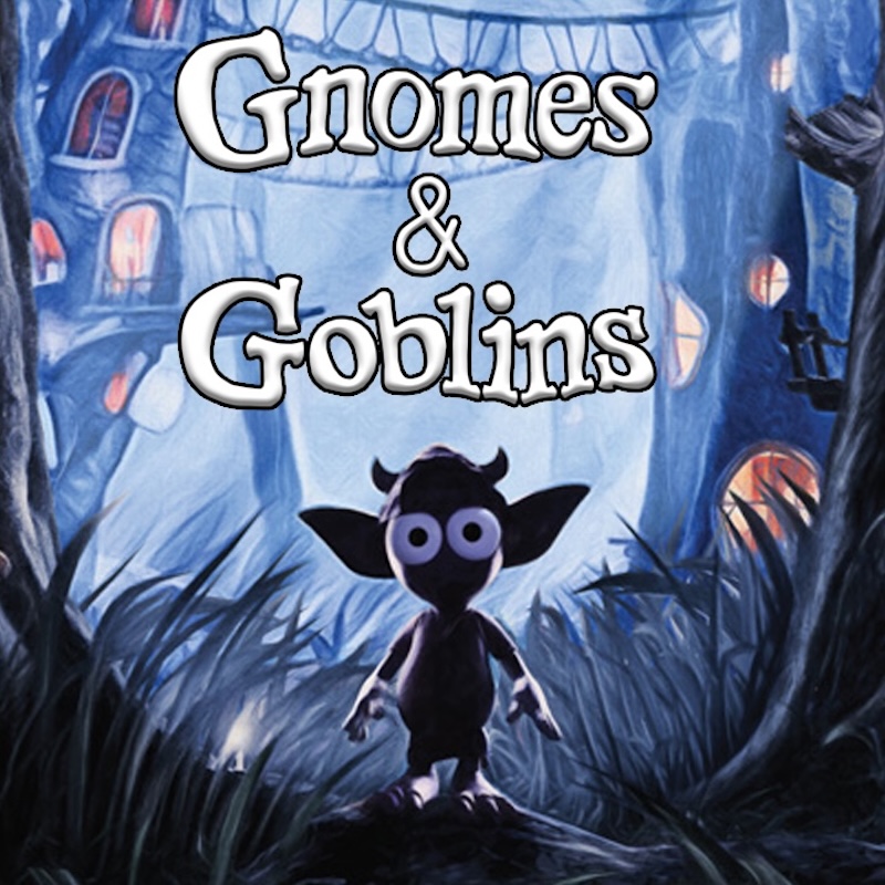 Gnomes & Goblins
